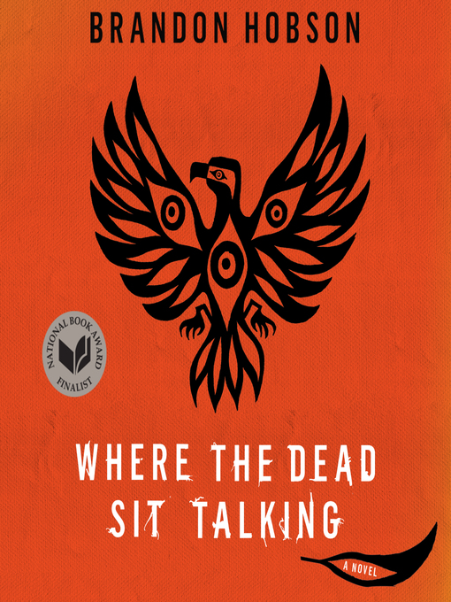 Title details for Where the Dead Sit Talking by Brandon Hobson - Wait list